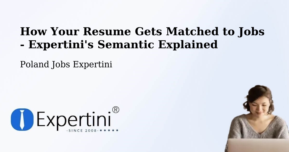 How Your Resume Gets Matched to Jobs - Expertini's Semantic Explained - Poland Jobs Expertini
